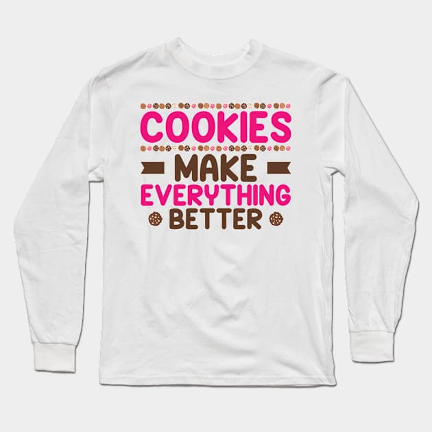 Cookies Make Everything Better Cookie Baker Long Sleeve T-Shirt by Tom´s TeeStore